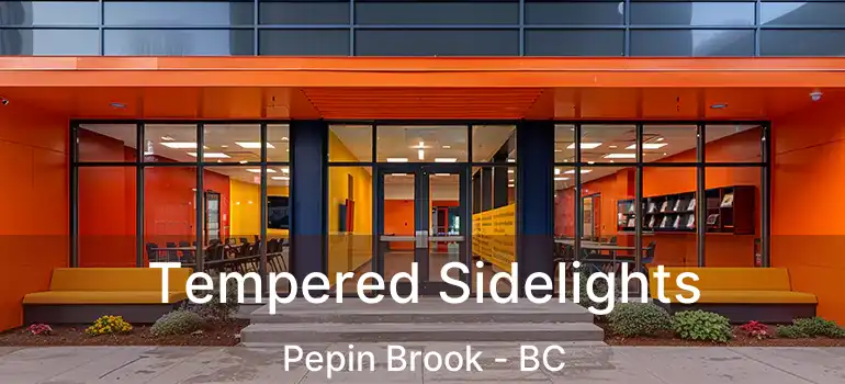  Tempered Sidelights Pepin Brook - BC