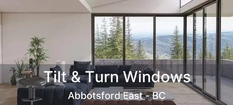  Tilt & Turn Windows Abbotsford East - BC