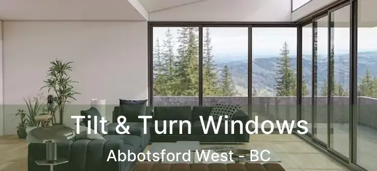  Tilt & Turn Windows Abbotsford West - BC