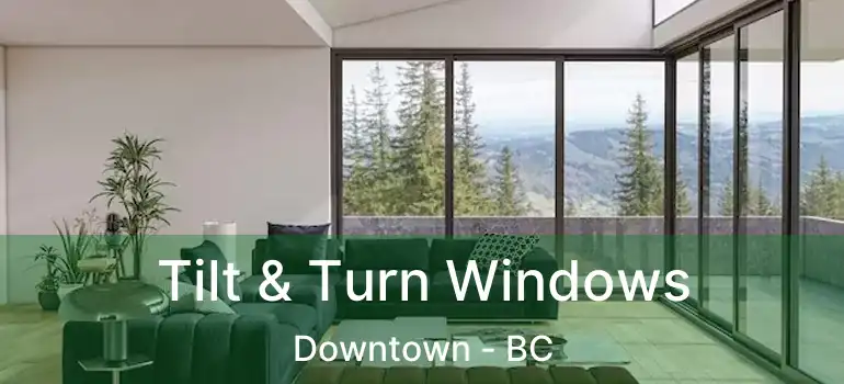  Tilt & Turn Windows Downtown - BC