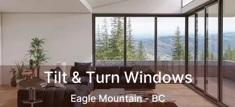  Tilt & Turn Windows Eagle Mountain - BC