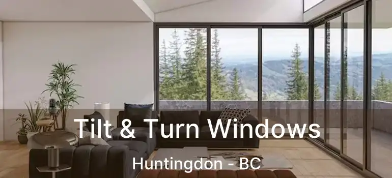  Tilt & Turn Windows Huntingdon - BC