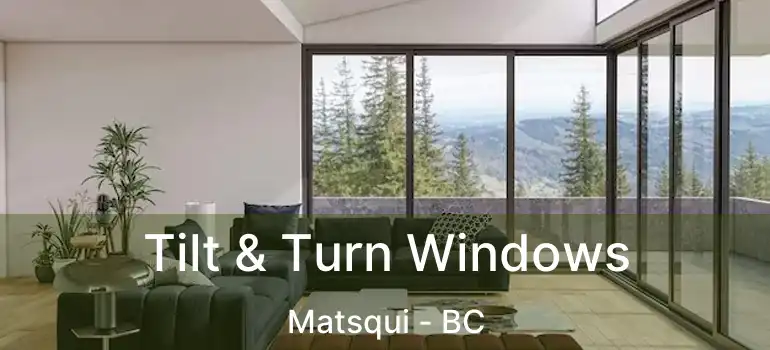  Tilt & Turn Windows Matsqui - BC