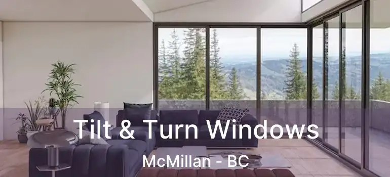  Tilt & Turn Windows McMillan - BC