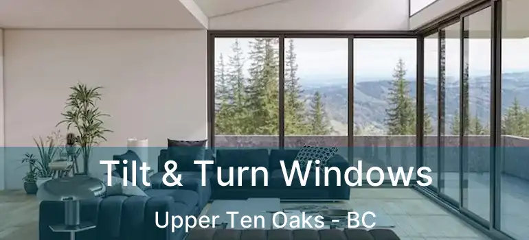  Tilt & Turn Windows Upper Ten Oaks - BC