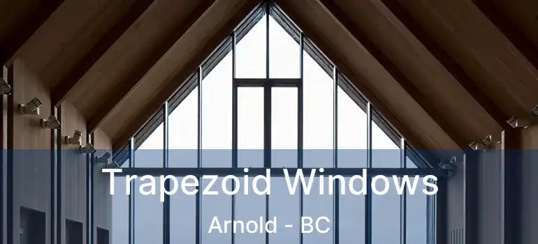  Trapezoid Windows Arnold - BC