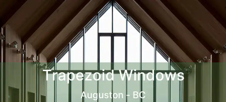  Trapezoid Windows Auguston - BC