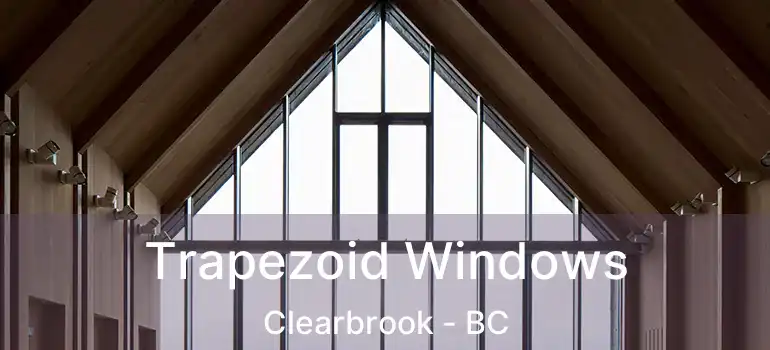  Trapezoid Windows Clearbrook - BC