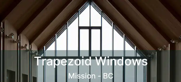  Trapezoid Windows Mission - BC