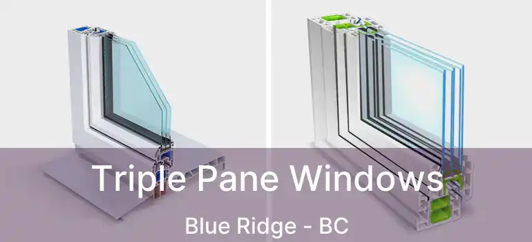  Triple Pane Windows Blue Ridge - BC