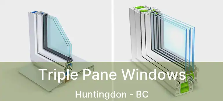  Triple Pane Windows Huntingdon - BC
