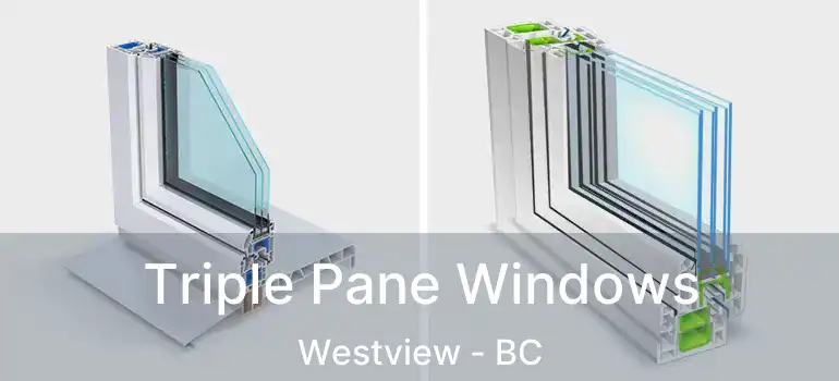  Triple Pane Windows Westview - BC