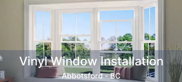  Vinyl Window Installation Abbotsford - BC
