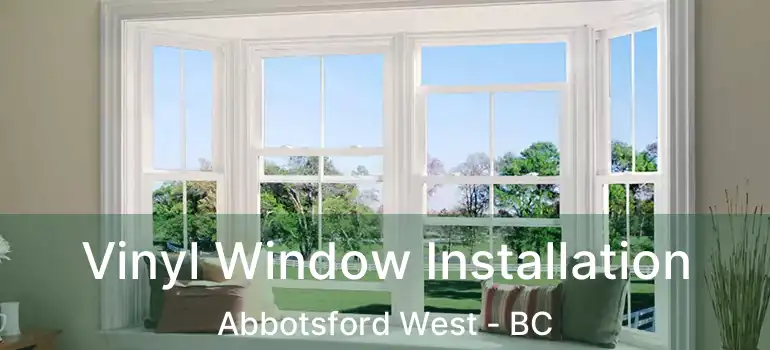  Vinyl Window Installation Abbotsford West - BC