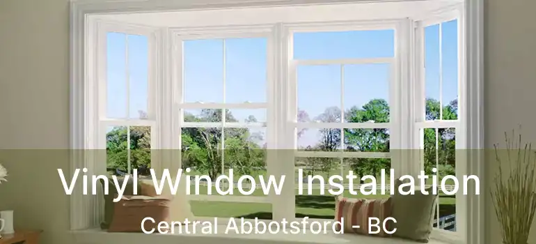  Vinyl Window Installation Central Abbotsford - BC