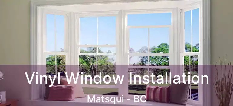  Vinyl Window Installation Matsqui - BC