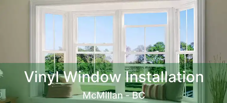  Vinyl Window Installation McMillan - BC