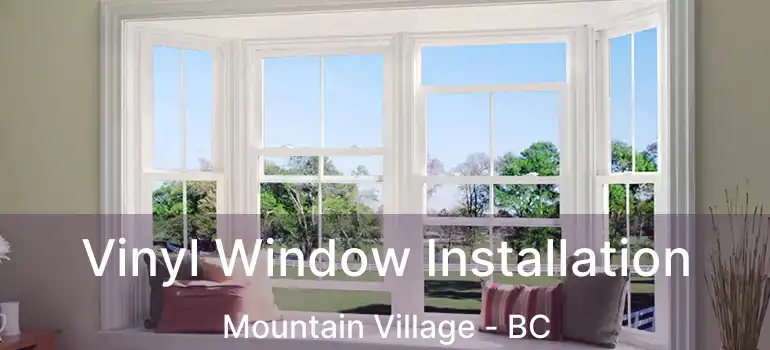  Vinyl Window Installation Mountain Village - BC