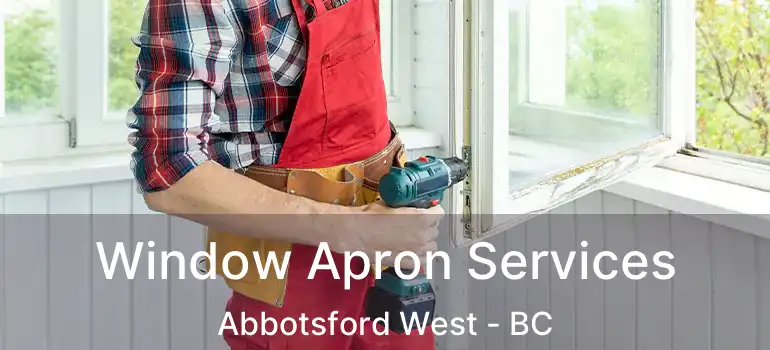  Window Apron Services Abbotsford West - BC