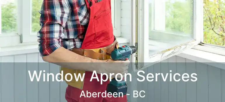  Window Apron Services Aberdeen - BC