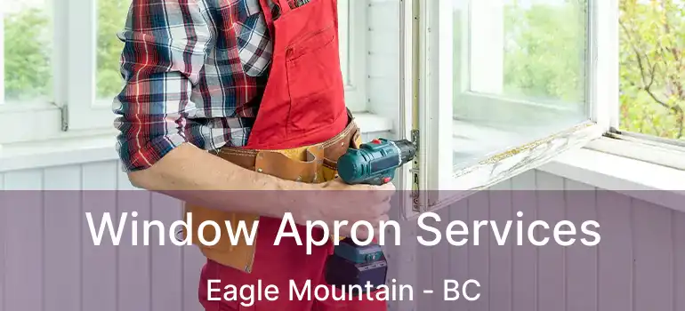  Window Apron Services Eagle Mountain - BC