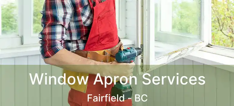  Window Apron Services Fairfield - BC