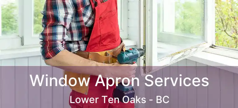  Window Apron Services Lower Ten Oaks - BC