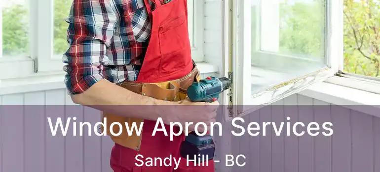  Window Apron Services Sandy Hill - BC