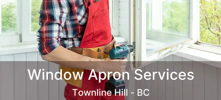  Window Apron Services Townline Hill - BC