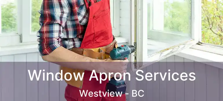  Window Apron Services Westview - BC
