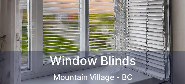  Window Blinds Mountain Village - BC