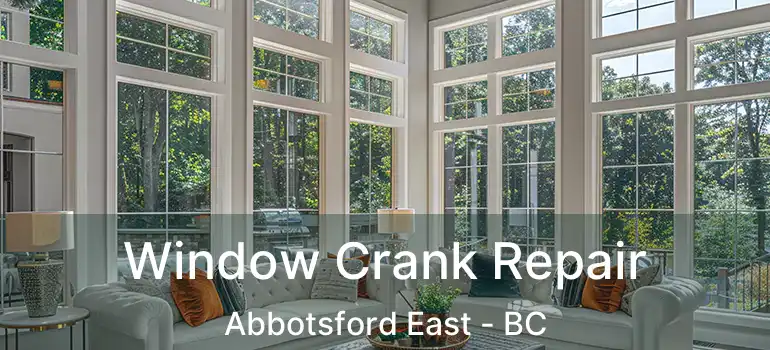  Window Crank Repair Abbotsford East - BC