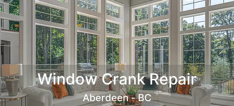  Window Crank Repair Aberdeen - BC