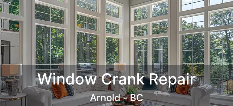  Window Crank Repair Arnold - BC