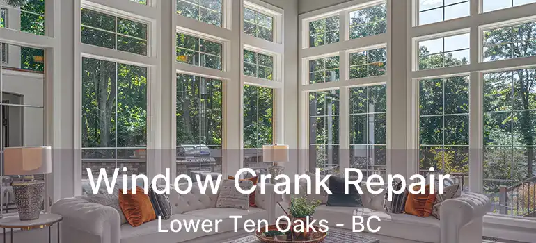  Window Crank Repair Lower Ten Oaks - BC