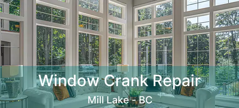  Window Crank Repair Mill Lake - BC