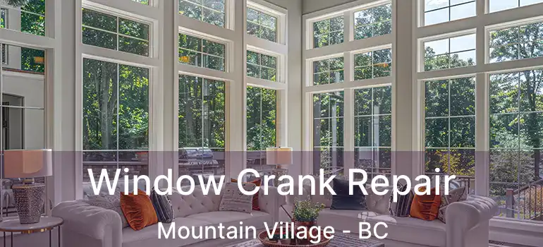  Window Crank Repair Mountain Village - BC