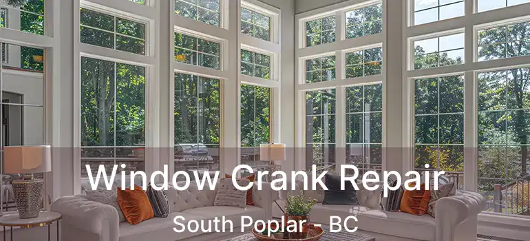  Window Crank Repair South Poplar - BC