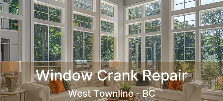  Window Crank Repair West Townline - BC