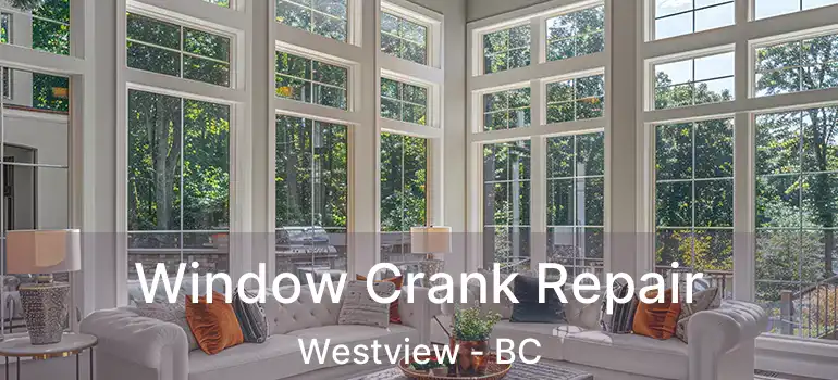  Window Crank Repair Westview - BC
