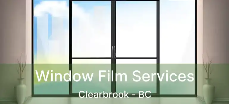  Window Film Services Clearbrook - BC