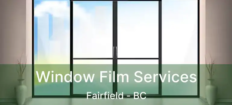  Window Film Services Fairfield - BC