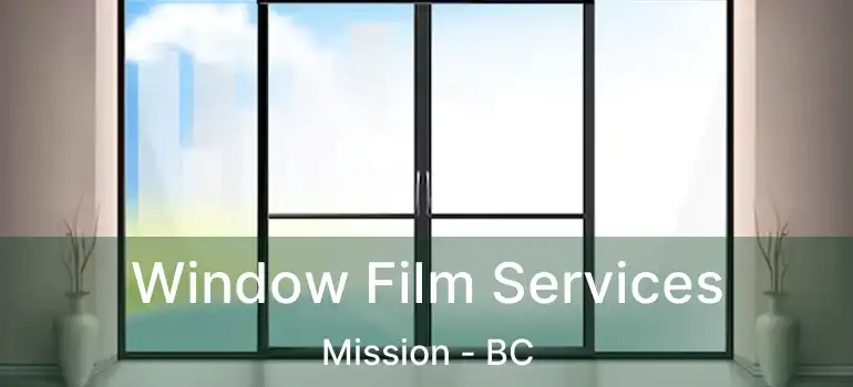  Window Film Services Mission - BC