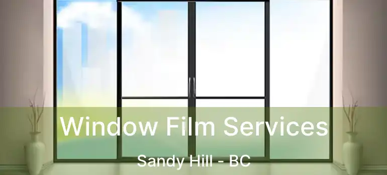  Window Film Services Sandy Hill - BC