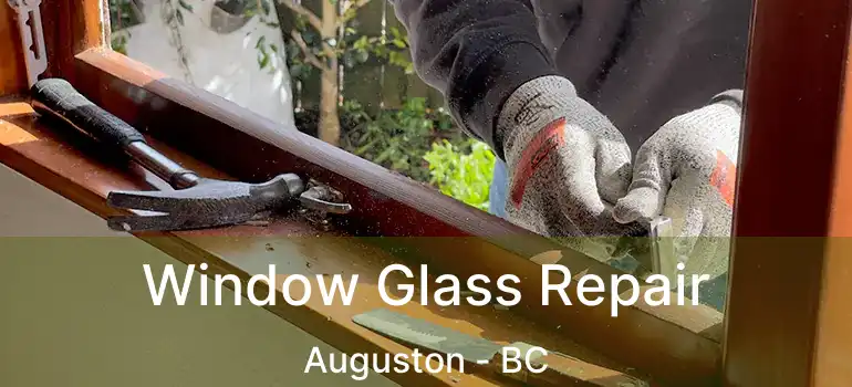  Window Glass Repair Auguston - BC