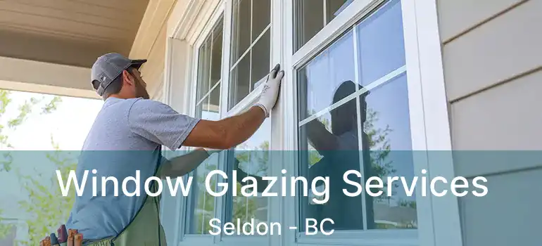  Window Glazing Services Seldon - BC