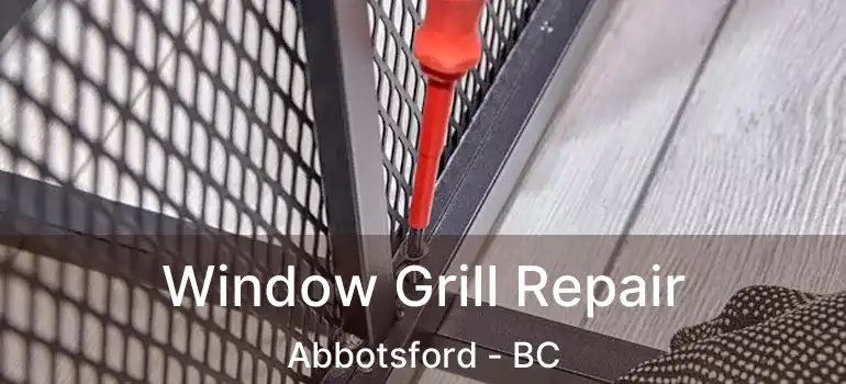  Window Grill Repair Abbotsford - BC