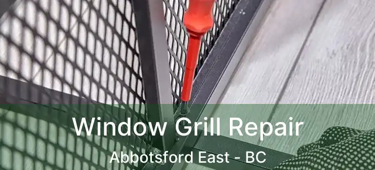  Window Grill Repair Abbotsford East - BC