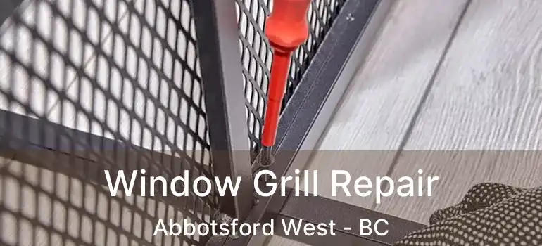  Window Grill Repair Abbotsford West - BC
