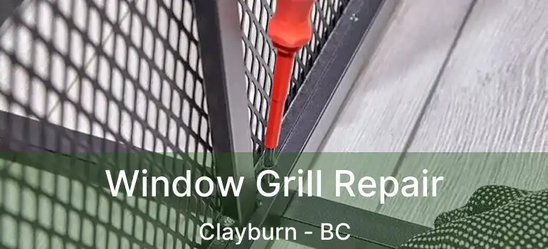  Window Grill Repair Clayburn - BC